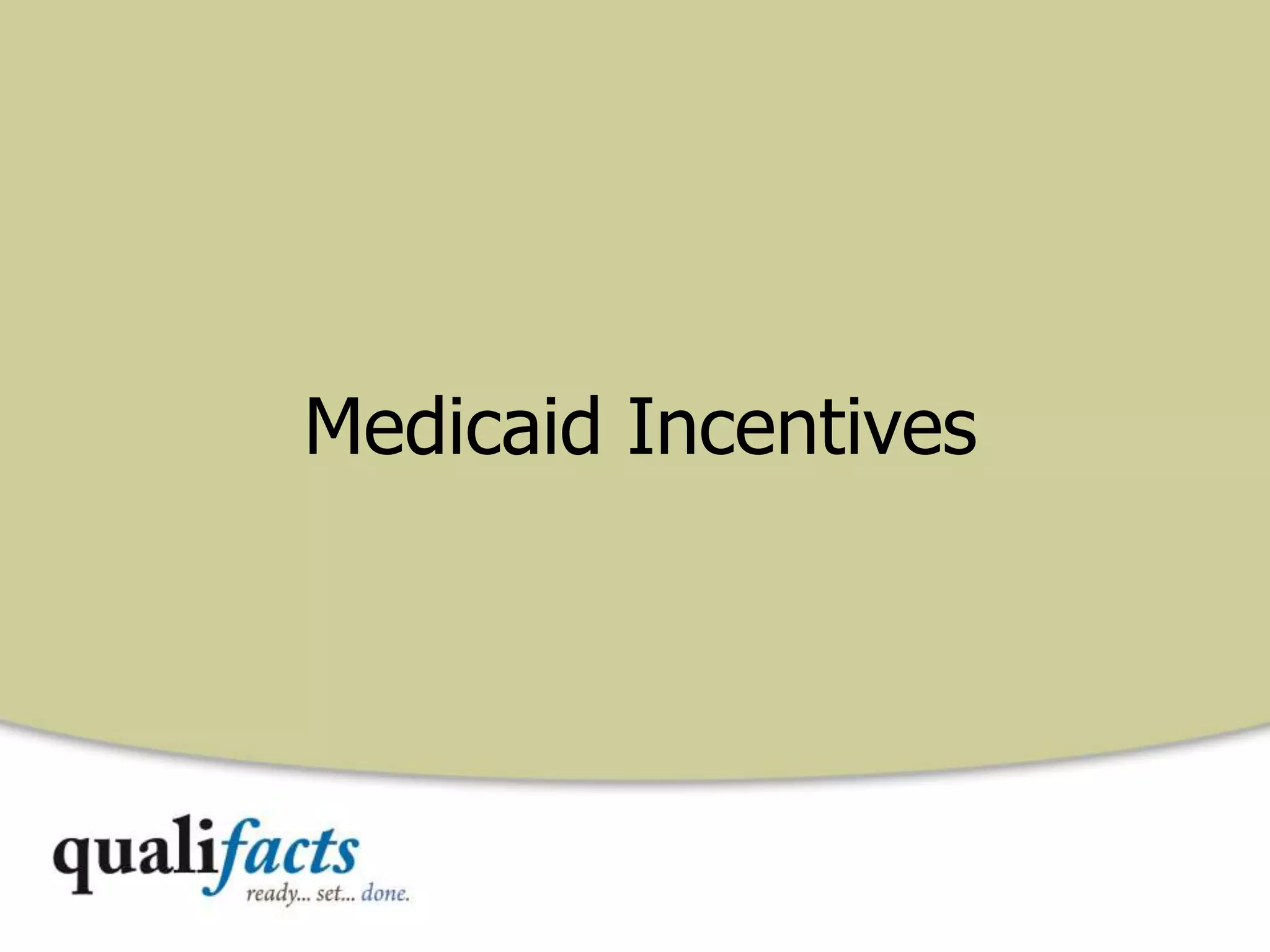 Medicaid Incentives
 