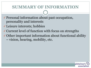 SUMMARY OF INFORMATION
✓ Personal information about past occupation,
personality and interests
✓ Leisure interests; hobbie...