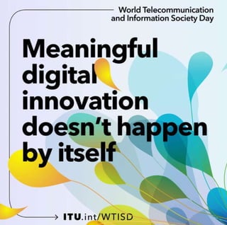 Meaningful digital innovation doesn't happen itself. WTISD 2024