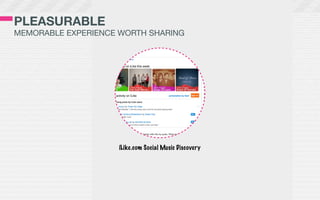 PLEASURABLE
MEMORABLE EXPERIENCE WORTH SHARING




                    iLike.com Social Music Discovery
 