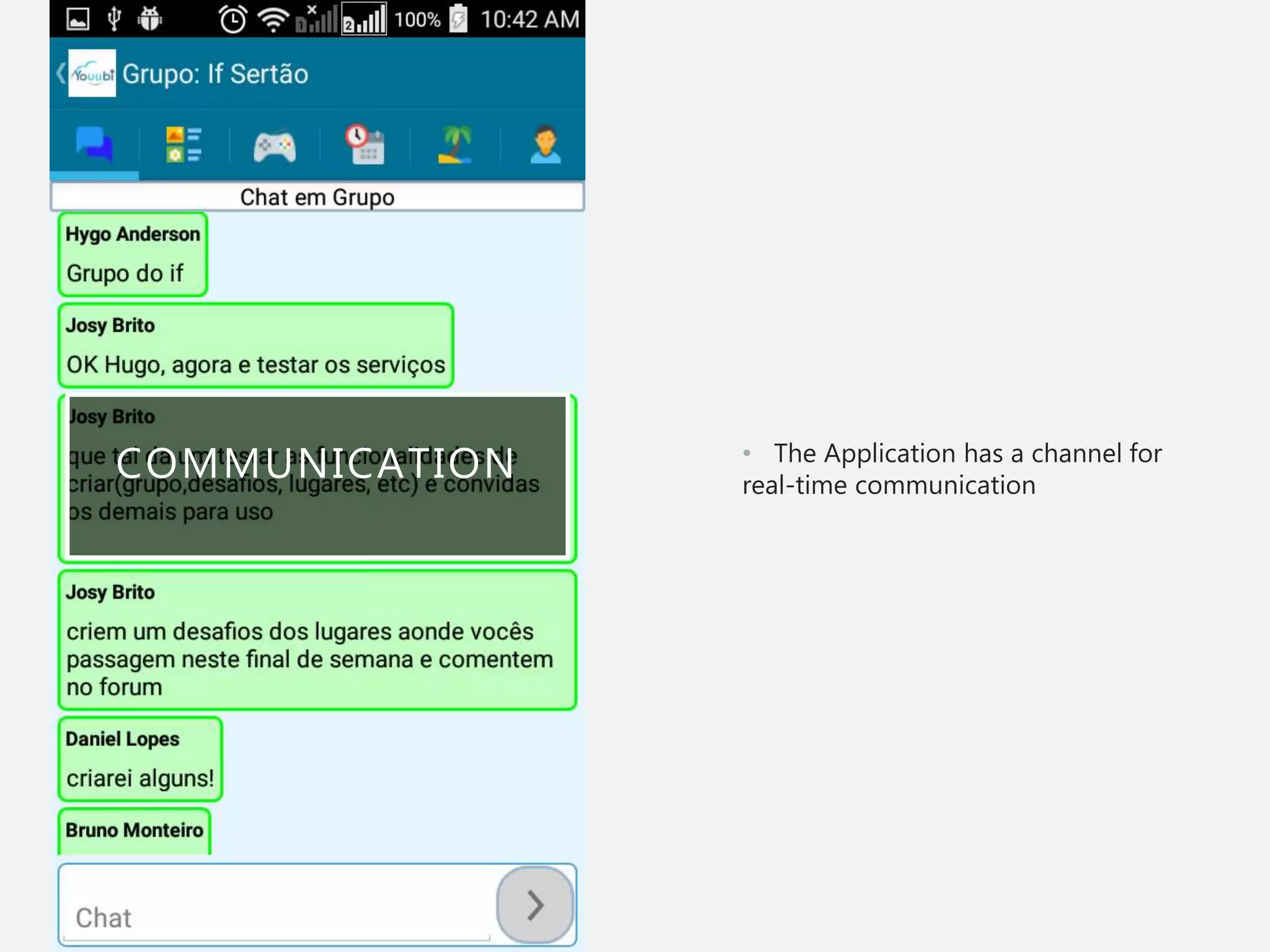 COMMUNICATION • The Application has a channel for
real-time communication
 