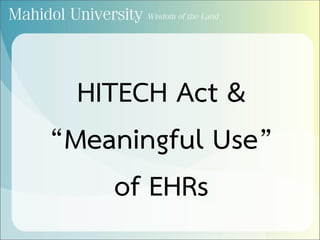 HITECH Act &
“Meaningful Use”
of EHRs
 