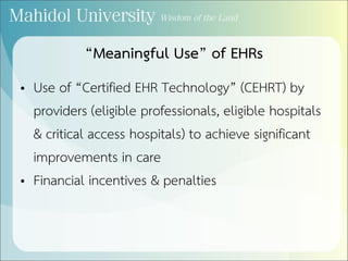 “Meaningful Use” of EHRs
• Use of “Certified EHR Technology” (CEHRT) by
providers (eligible professionals, eligible hospitals
& critical access hospitals) to achieve significant
improvements in care
• Financial incentives & penalties
 