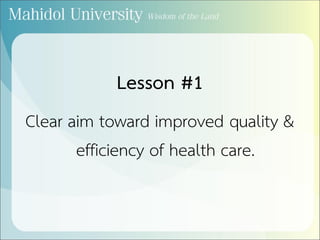 Lesson #1
Clear aim toward improved quality &
efficiency of health care.
 