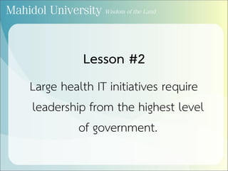 Lesson #2
Large health IT initiatives require
leadership from the highest level
of government.
 