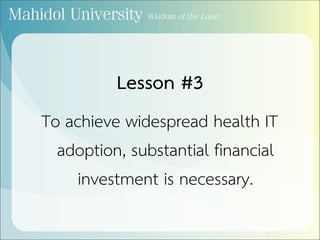 Lesson #3
To achieve widespread health IT
adoption, substantial financial
investment is necessary.
 