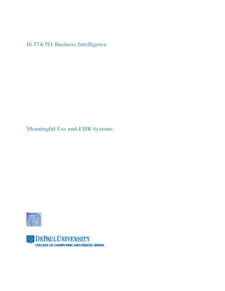 IS 574-701 Business Intelligence




Meaningful Use and EHR Systems
 