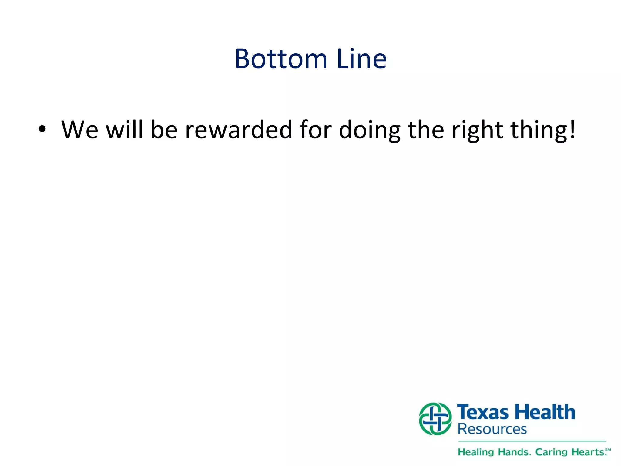 Bottom Line We will be rewarded for doing the right thing! 