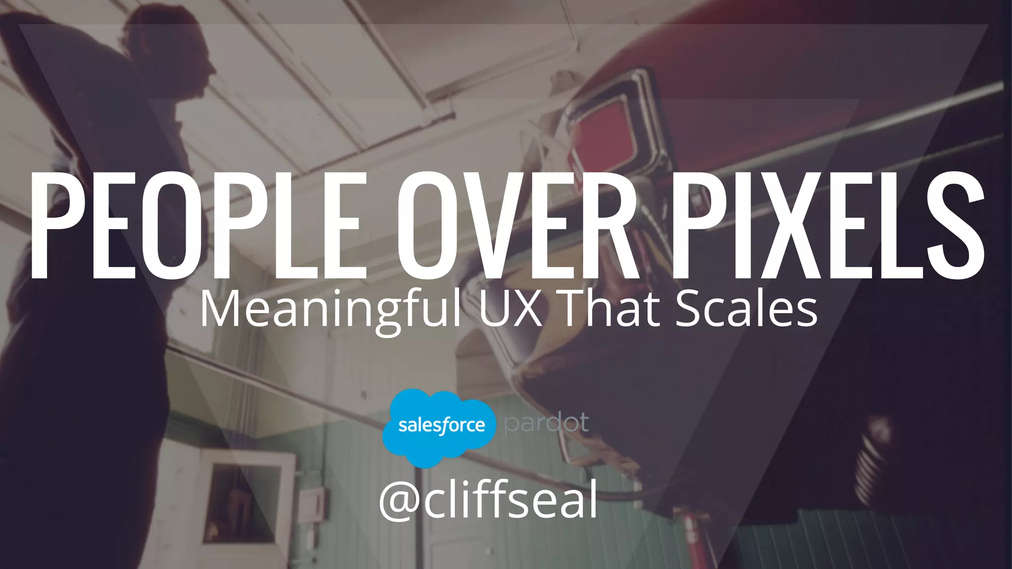 PEOPLE OVER PIXELSMeaningful UX That Scales
@cliffseal
 