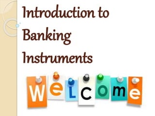 Introduction to
Banking
Instruments
 