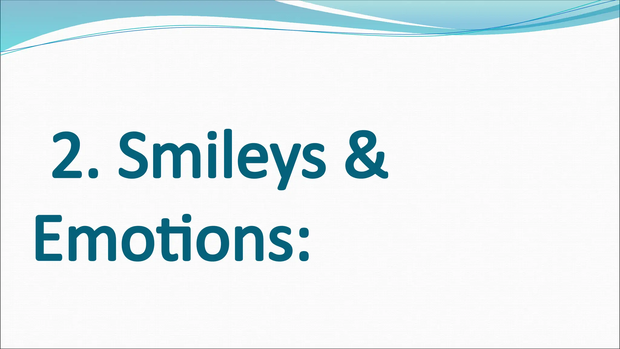 2. Smileys &
Emotions:
 