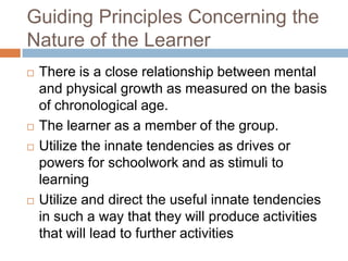 Guiding Principles Concerning the
Nature of the Learner







There is a close relationship between mental
and physic...