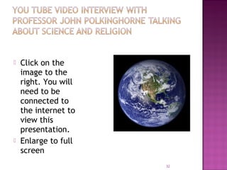  Click on the
image to the
right. You will
need to be
connected to
the internet to
view this
presentation.
 Enlarge to full
screen
32
 