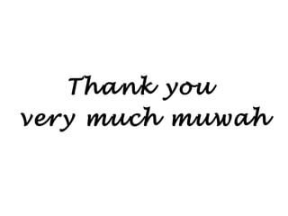 Thank you
very much muwah
 