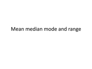 Mean median mode and range
 