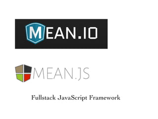 Fullstack JavaScript Framework	

 