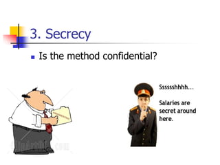 3. Secrecy
 Is the method confidential?
 