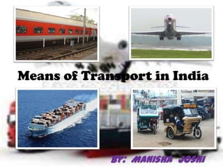 Means of Transport in India

By: Manisha Joshi

 
