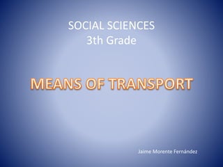 SOCIAL SCIENCES
3th Grade
Jaime Morente Fernández
 
