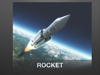 ROCKET
 