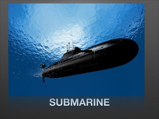 SUBMARINE
 