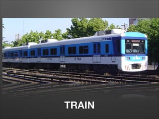 TRAIN
 