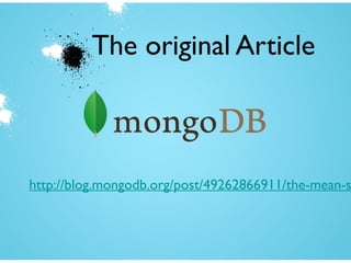 The original Article
http://blog.mongodb.org/post/49262866911/the-mean-s
 