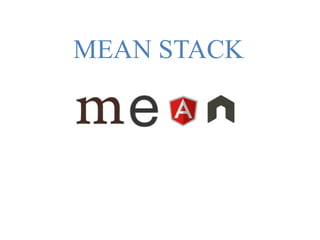 MEAN STACK
 