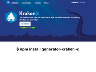 $ npm install generator-kraken -g
 