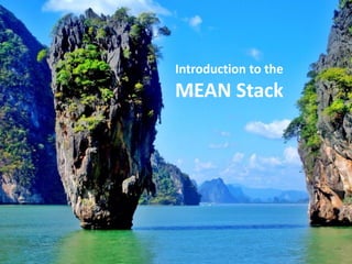 8
Front end vs. Back end
Introduction to the
MEAN Stack
 