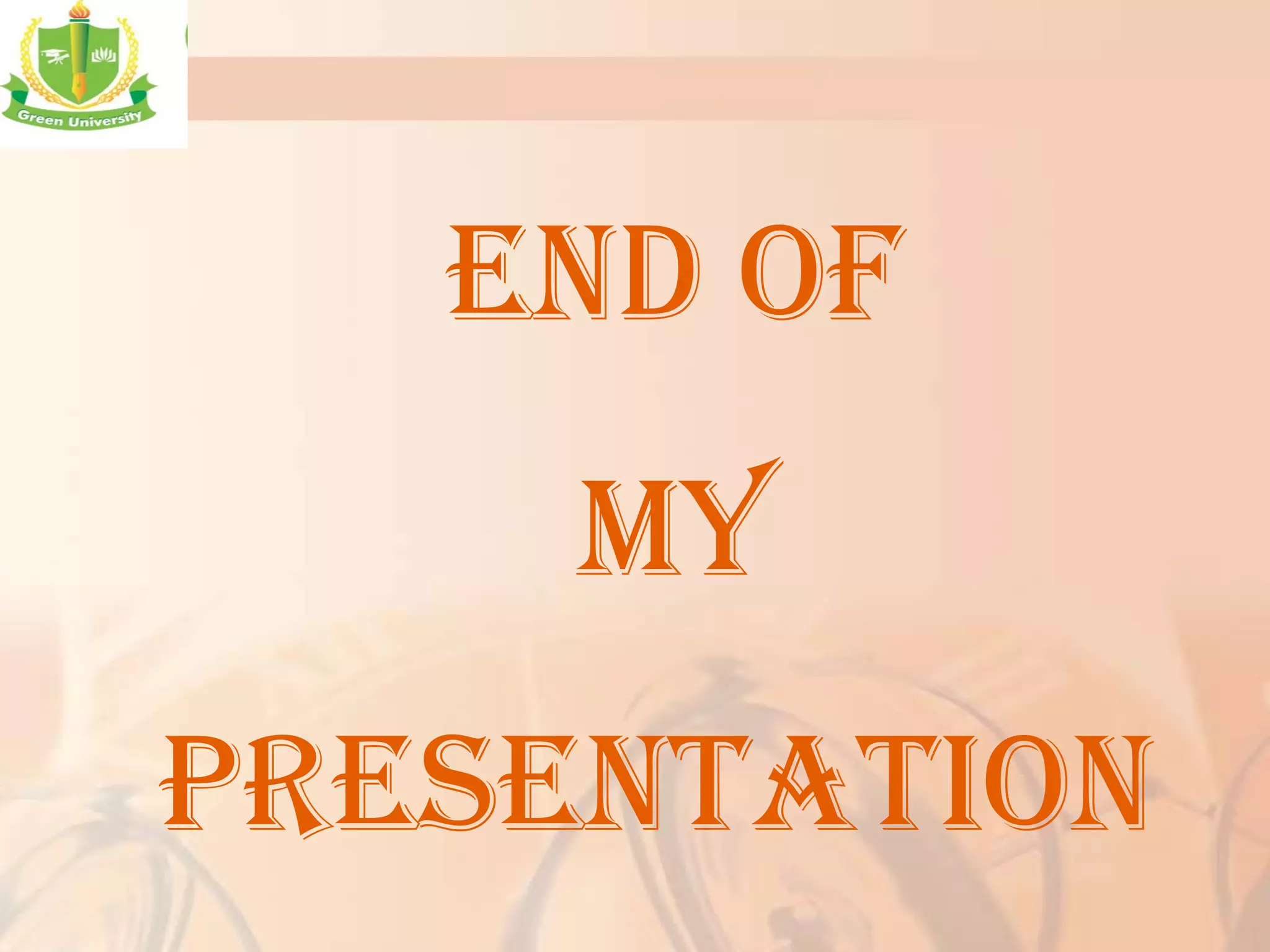 END OF
MY
PRESENTATION
 