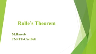 Rolle’s Theorem
M.Haseeb
22-NTU-CS-1860
 