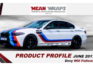 Envy Will Follow!
PRODUCT PROFILE JUNE 2017
 