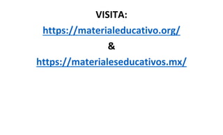 VISITA:
https://materialeducativo.org/
&
https://materialeseducativos.mx/
 