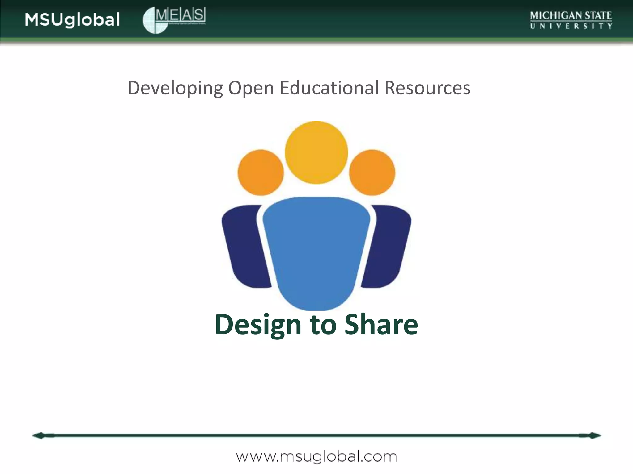 Developing Open Educational Resources




         Design to Share
 