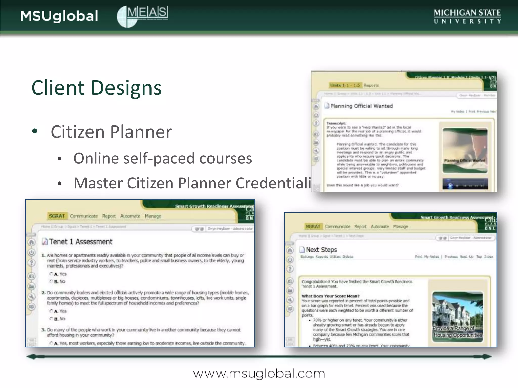 Client Designs
• Citizen Planner
   • Online self-paced courses
   • Master Citizen Planner Credentialing Exam
 