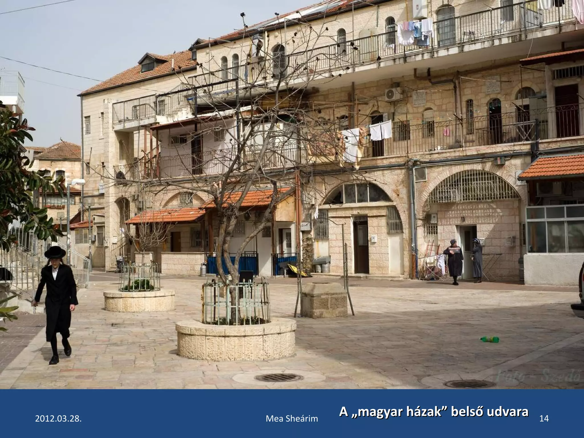 2012.03.28. Mea Sheárim 14 A „magyar hháázzaakk”” bbeellssőő uuddvvaarraa 
 