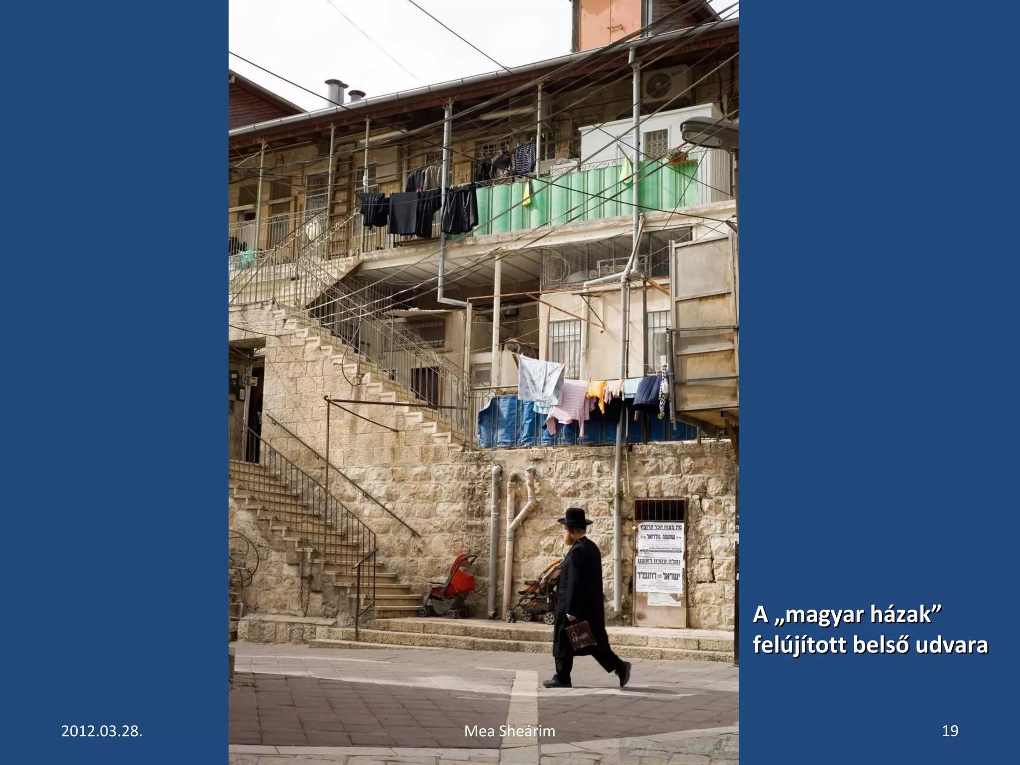 AA „„mmaaggyyaarr hháázzaakk”” 
ffeellúújjííttootttt bbeellssőő uuddvvaarraa 
2012.03.28. Mea Sheárim 19 
 