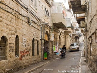 2012.03.28. Mea Sheárim 11 
AAzz eeggyyiikk mmeelllléékkuuttccaa 
 