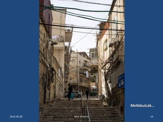 MMeelllléékkuuttccáákk…… 
2012.03.28. Mea Sheárim 13 
 