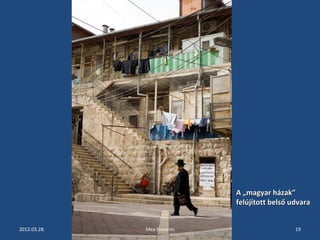 AA „„mmaaggyyaarr hháázzaakk”” 
ffeellúújjííttootttt bbeellssőő uuddvvaarraa 
2012.03.28. Mea Sheárim 19 
 