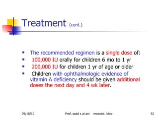 Treatment  (cont.)   <ul><li>The recommended regimen  is a  single dose  of: </li></ul><ul><li>100,000 IU  orally for chil...