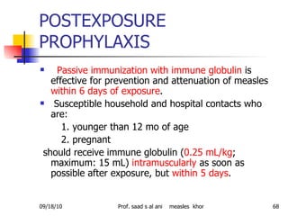 POSTEXPOSURE PROPHYLAXIS <ul><li>Passive immunization with immune globulin  is effective for prevention and attenuation of...