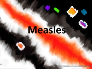 Measles
 