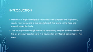 Measles Introduction MEASLES........,....................pptx