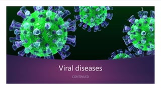 Viral diseases
CONTINUED
1
 