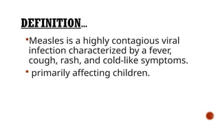 Measles Introduction MEASLES PRESENTATION.pptxnhuchjuyiiuuuuuuuu | PPTX