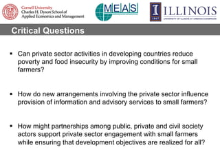Critical Questions
§  Can private sector activities in developing countries reduce
poverty and food insecurity by improvi...