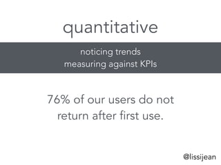 quantitative can’t tell 
you why. 
@lissijean 
 