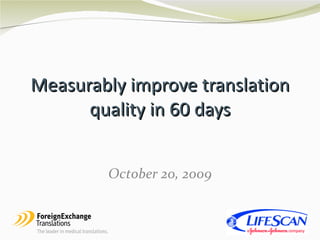 Measurably improve translation quality in 60 days October 20, 2009 